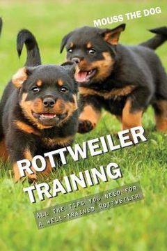 portada Rottweiler Training: All the Tips You Need for a Well-Trained Rottweiler (en Inglés)