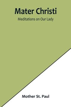 portada Mater Christi: Meditations on Our Lady (in English)