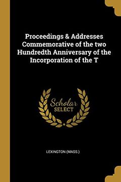 portada Proceedings & Addresses Commemorative of the two Hundredth Anniversary of the Incorporation of the t (en Inglés)