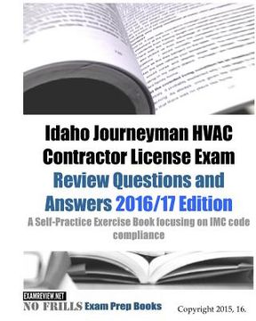 portada Idaho Journeyman HVAC Contractor License Exam Review Questions and Answers 2016/17 Edition: A Self-Practice Exercise Book focusing on IMC code complia (in English)