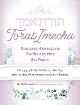 portada Toras Imecha: Glimpses of Greatness for the Aspiring bas Yisrael (in English)