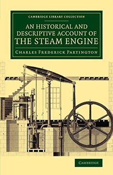 portada An Historical and Descriptive Account of the Steam Engine: Comprising a General View of the Various Modes of Employing Elastic Vapour as a Prime Move (Cambridge Library Collection - Technology) (en Inglés)