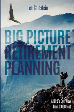 portada Big Picture Retirement Planning: A Bird's Eye View From 3,000 Feet (en Inglés)