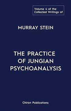 portada The Collected Writings of Murray Stein: Volume 4: The Practice of Jungian Psychoanalysis 