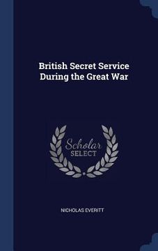 portada British Secret Service During the Great War