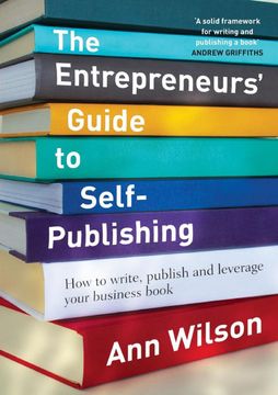 portada The Entrepreneurs' Guide to Self-Publishing: How to Write, Publish and Leverage Your Business Book (en Inglés)