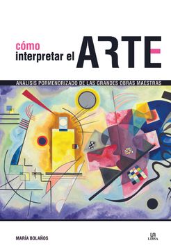 portada Cómo Interpretar el Arte: Análisis Pormenorizado de las Grandes Obras Maestras (in Spanish)