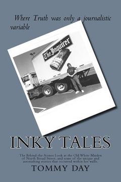 portada Inky Tales: The Behind-the-Scenes Look at the Old White Maiden of North Broad Street, and some of the unique and astonishing stori (in English)