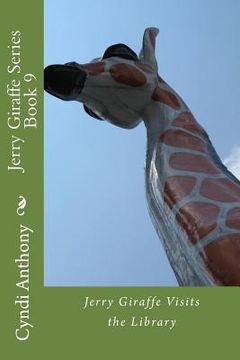 portada Jerry Giraffe Visits the Library: Jerry Giraffe Series Book 9 (en Inglés)