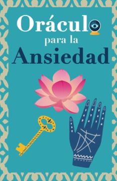 portada Oráculo para la ansiedad: Calma tu ansiedad. Pregunta al Libro Oráculo y te responderá. Tu guía para tomar las decisiones correctas