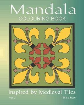 portada Mandala Colouring Book: Inspired by Medieval Tiles, Vol. 2 (en Inglés)