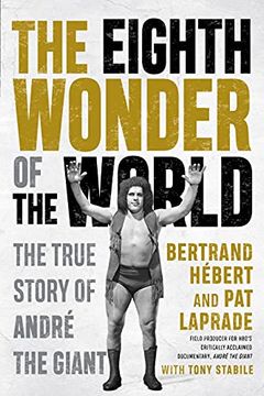 portada The Eighth Wonder of the World: The True Story of Andre the Giant (en Inglés)