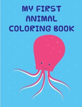 portada My First Animal Coloring Book: Coloring Pages with Funny Animals, Adorable and Hilarious Scenes from variety pets (en Inglés)