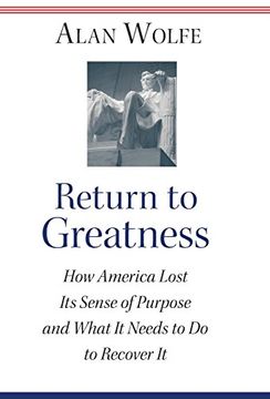 portada Return to Greatness: How America Lost its Sense of Purpose and What it Needs to do to Recover it (en Inglés)