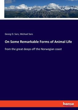 portada On Some Remarkable Forms of Animal Life: from the great deeps off the Norwegian coast (in English)