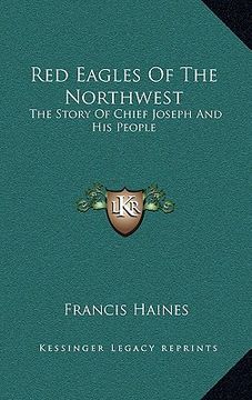 portada red eagles of the northwest: the story of chief joseph and his people (en Inglés)