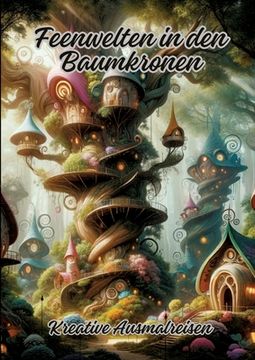 portada Feenwelten in den Baumkronen: Kreative Ausmalreisen (in German)