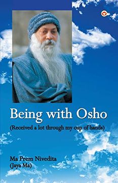 portada Being With Osho: Received a lot Through my cup of Hands (en Inglés)