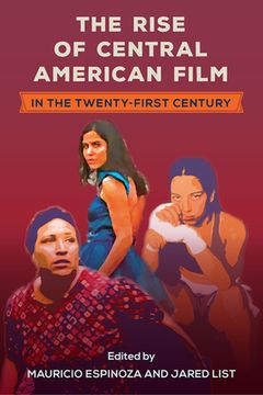portada The Rise of Central American Film in the Twenty-First Century (en Inglés)