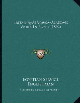 portada britaina acentsacentsa a-acentsa acentss work in egypt (1892) (en Inglés)