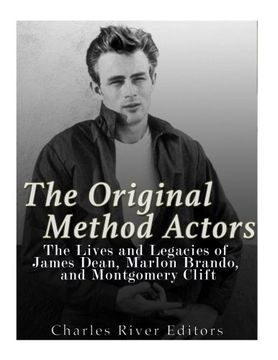 portada The Original Method Actors: The Lives and Legacies of James Dean, Marlon Brando, and Montgomery Clift