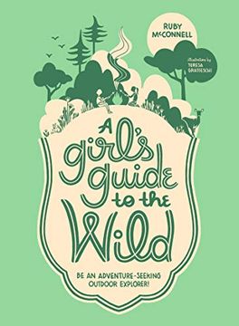 portada A Girl's Guide to the Wild: Be an Adventure-Seeking Outdoor Explorer! (en Inglés)
