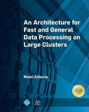 portada An Architecture for Fast and General Data Processing on Large Clusters (in English)