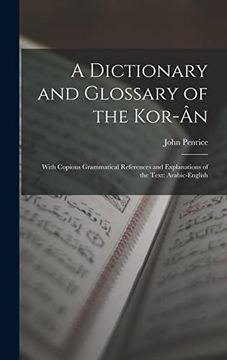 portada A Dictionary and Glossary of the Kor-Ân: With Copious Grammatical References and Explanations of the Text: Arabic-English