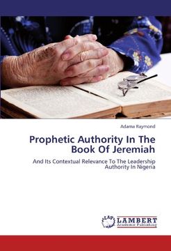 portada Prophetic Authority In The Book Of Jeremiah: And Its Contextual Relevance To The Leadership Authority In Nigeria