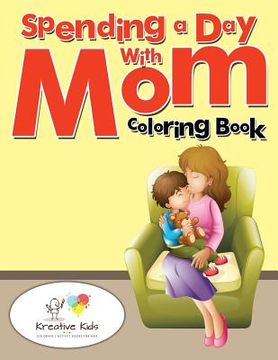 portada Spending a Day With Mom Coloring Book (en Inglés)