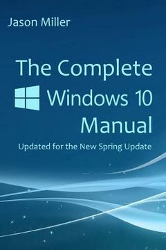 portada The Complete Windows 10 Manual: Updated for the new Spring Update (in English)