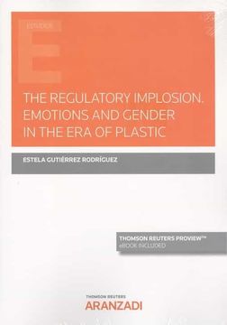 portada The Regulatory Implosion Emotions and Gender in the Plastic (en Inglés)