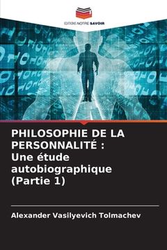 portada Philosophie de la Personnalité: Une étude autobiographique (Partie 1) (en Francés)