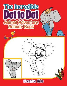 portada The Incredible Dot to Dot Animal Adventure Activity Book