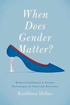 portada When Does Gender Matter? Women Candidates and Gender Stereotypes in American Elections (en Inglés)