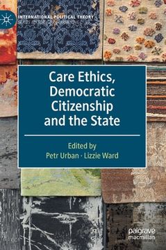 portada Care Ethics, Democratic Citizenship and the State (en Inglés)