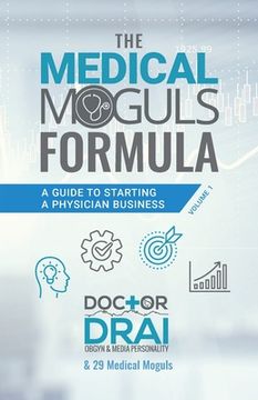 portada The Medical Moguls Formula: A Guide to Starting a Physician Business (en Inglés)
