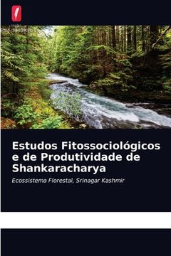 portada Estudos Fitossociológicos e de Produtividade de Shankaracharya: Ecossistema Florestal, Srinagar Kashmir (in Portuguese)
