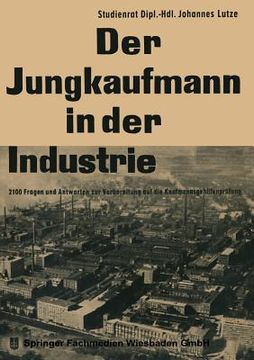 portada Der Jungkaufmann in Der Industrie: 2100 Fragen Und Antworten Zur Vorbereitung Auf Die Kaufmannnsgehilfenprüfung (in German)