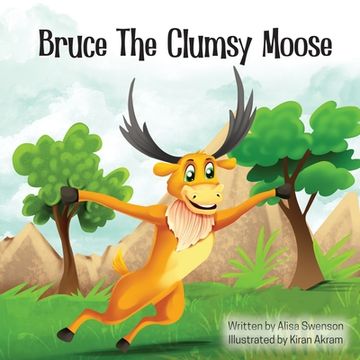 portada Bruce the Clumsy Moose (in English)