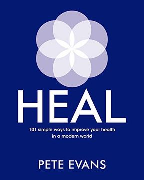 portada Heal: 101 Simple Ways to Improve Your Health in a Modern World (en Inglés)