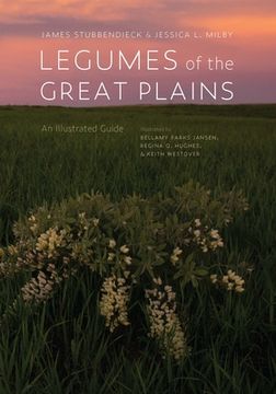 portada Legumes of the Great Plains: An Illustrated Guide (en Inglés)