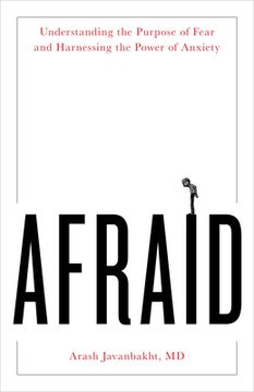 portada Afraid: Understanding the Purpose of Fear and Harnessing the Power of Anxiety