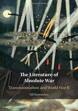 portada The Literature of Absolute War: Transnationalism and World War II (en Inglés)