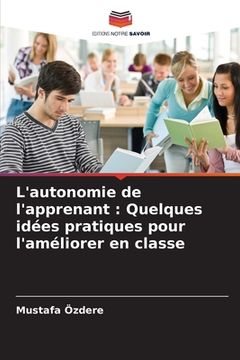 portada L'autonomie de l'apprenant: Quelques idées pratiques pour l'améliorer en classe (en Francés)