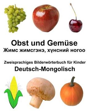 portada Deutsch-Mongolisch Obst und Gemüse Zweisprachiges Bilderwörterbuch für Kinder (in German)
