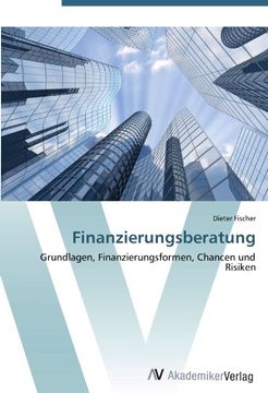 portada Finanzierungsberatung: Grundlagen, Finanzierungsformen, Chancen und Risiken