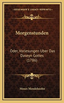 portada Morgenstunden: Oder, Vorlesungen Uber Das Daseyn Gottes (1786) (en Alemán)