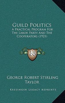 portada guild politics: a practical program for the labor party and the cooperators (1921) (en Inglés)
