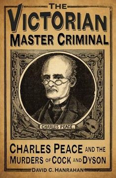 portada The Victorian Master Criminal: Charles Peace and the Murders of Cock and Dyson